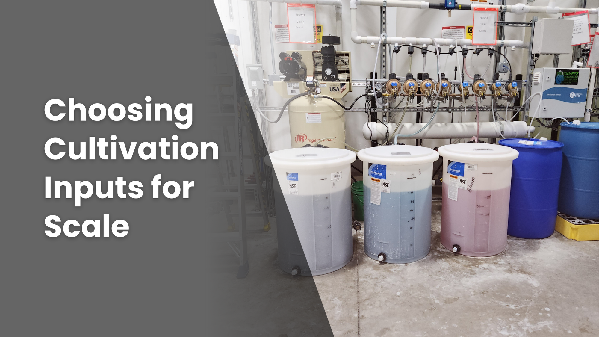 Featured image for a blog article, "Choosing Cultivation Inputs for Scale" with an image of commercial nutrient tanks.